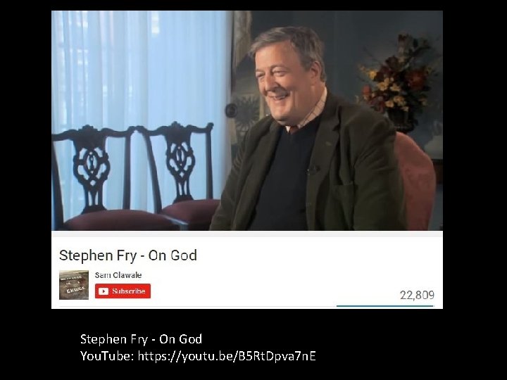 Stephen Fry - On God You. Tube: https: //youtu. be/B 5 Rt. Dpva 7