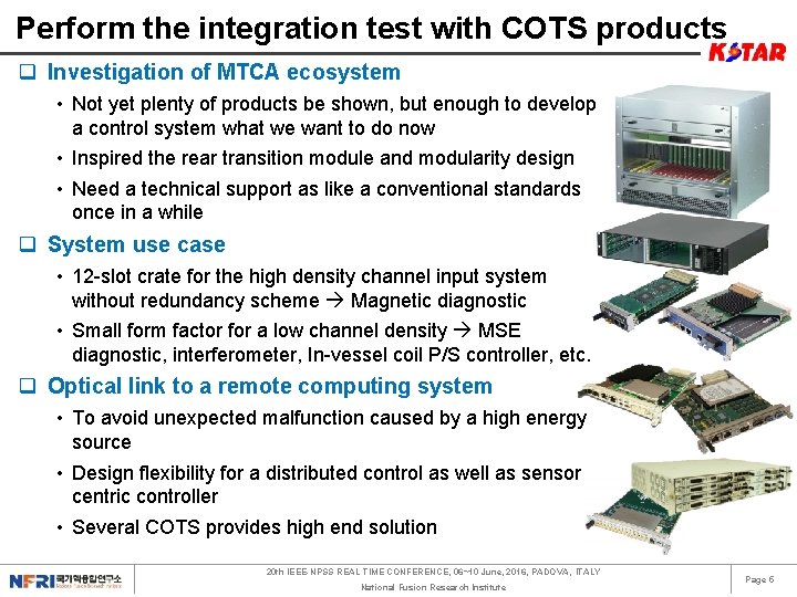 Perform the integration test with COTS products q Investigation of MTCA ecosystem • Not