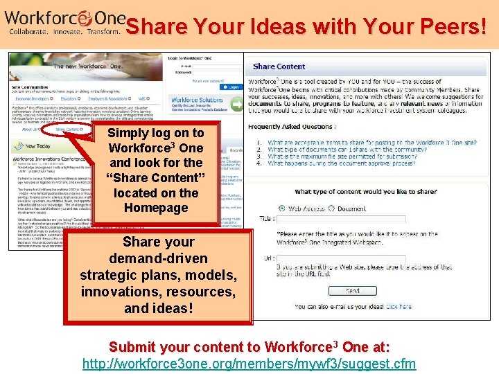 Share Your Ideas with Your Peers! Simply log on to Workforce 3 One and