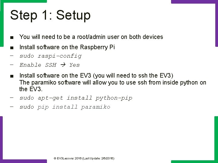 Step 1: Setup ■ You will need to be a root/admin user on both