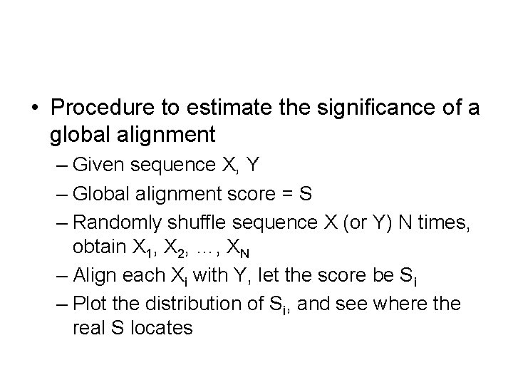  • Procedure to estimate the significance of a global alignment – Given sequence