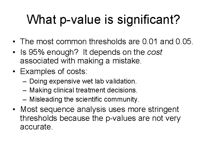 What p-value is significant? • The most common thresholds are 0. 01 and 0.