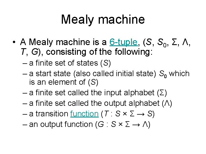 Mealy machine • A Mealy machine is a 6 -tuple, (S, S 0, Σ, Mealy machine • A Mealy machine is a 6 -tuple, (S, S 0, Σ,