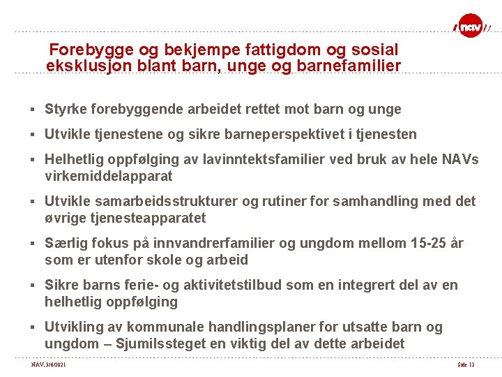 Forebygge og bekjempe fattigdom og sosial eksklusjon blant barn, unge og barnefamilier § Styrke