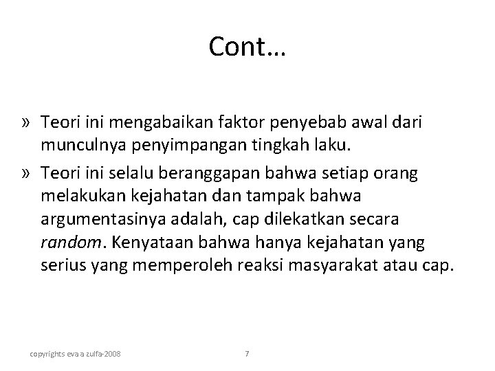 Cont… » Teori ini mengabaikan faktor penyebab awal dari munculnya penyimpangan tingkah laku. »