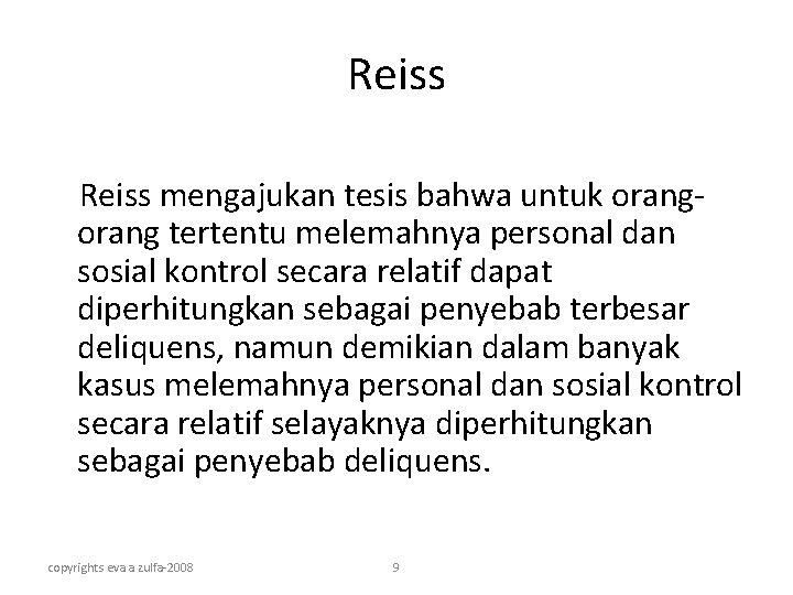 Reiss mengajukan tesis bahwa untuk orang tertentu melemahnya personal dan sosial kontrol secara relatif