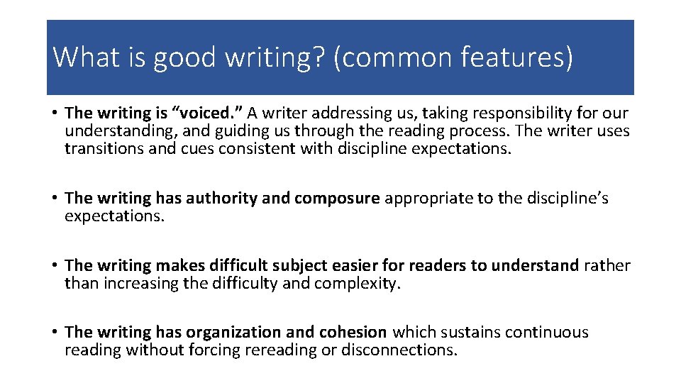What is good writing? (common features) • The writing is “voiced. ” A writer