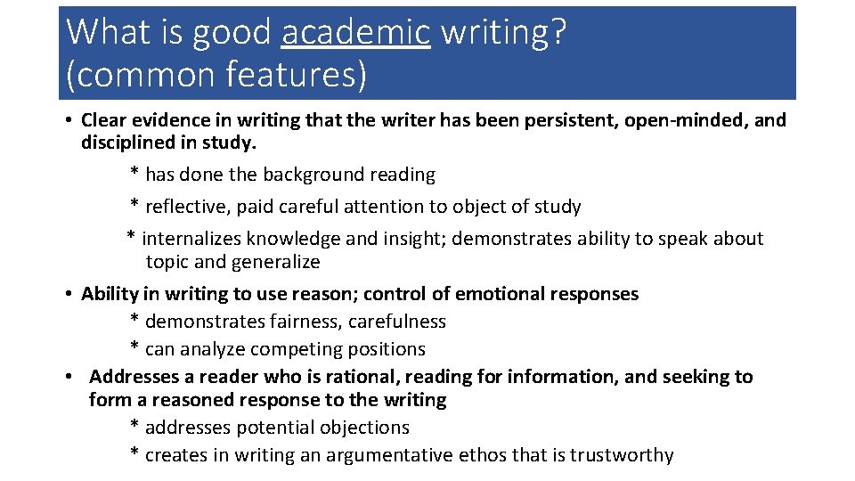 What is good academic writing? (common features) • Clear evidence in writing that the
