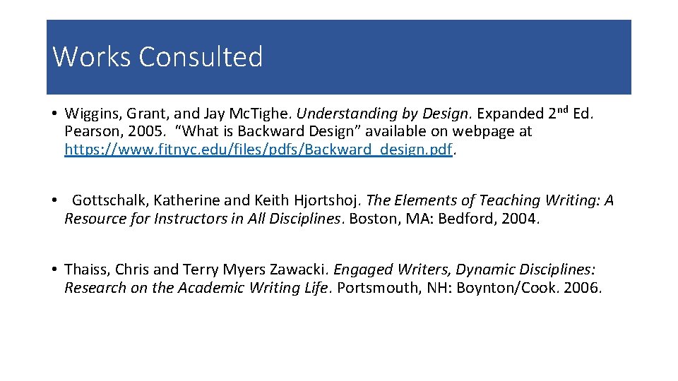 Works Consulted • Wiggins, Grant, and Jay Mc. Tighe. Understanding by Design. Expanded 2