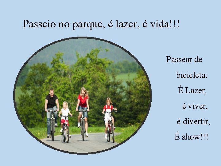 Passeio no parque, é lazer, é vida!!! Passear de bicicleta: É Lazer, é viver,