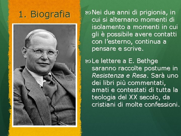 1. Biografia Nei due anni di prigionia, in cui si alternano momenti di isolamento