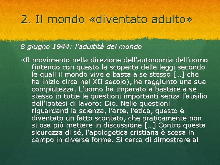 2. Il mondo «diventato adulto» 8 giugno 1944: l’adultità del mondo «Il movimento nella