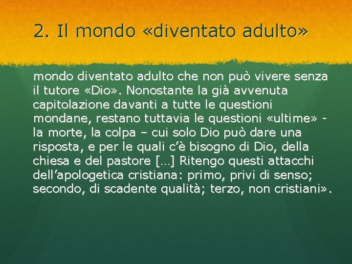 2. Il mondo «diventato adulto» mondo diventato adulto che non può vivere senza il