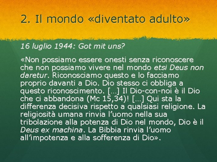 2. Il mondo «diventato adulto» 16 luglio 1944: Got mit uns? «Non possiamo essere