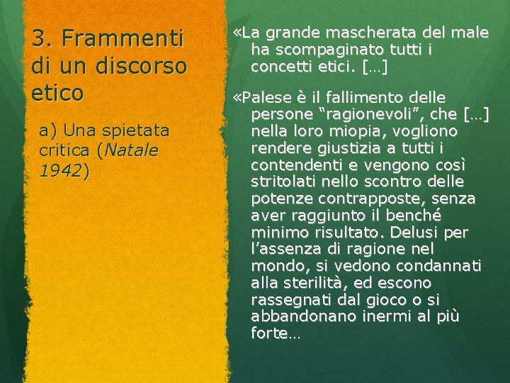 3. Frammenti di un discorso etico a) Una spietata critica (Natale 1942) «La grande