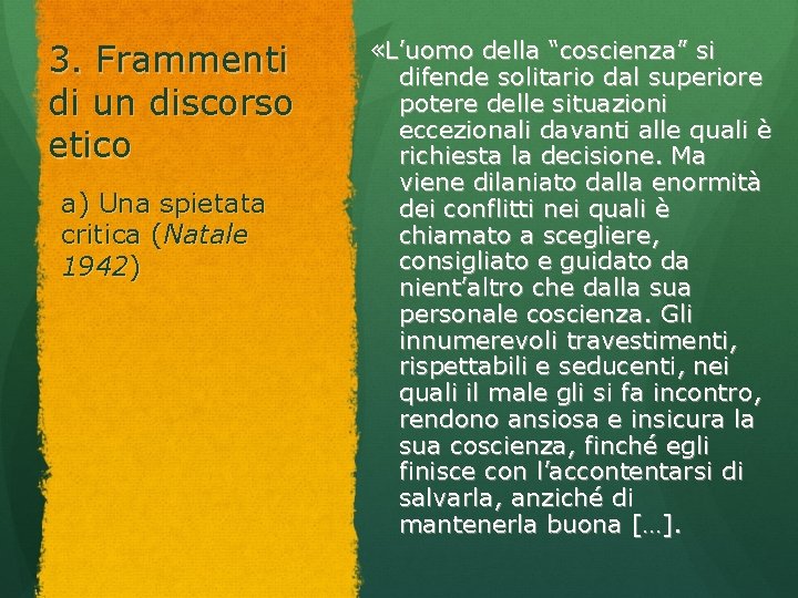 3. Frammenti di un discorso etico a) Una spietata critica (Natale 1942) «L’uomo della