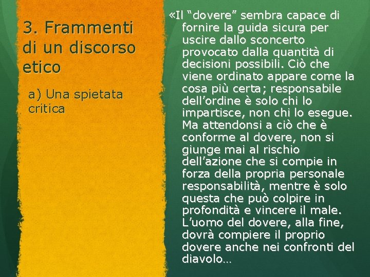 3. Frammenti di un discorso etico a) Una spietata critica «Il “dovere” sembra capace