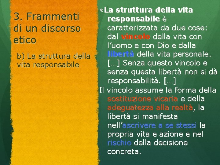 3. Frammenti di un discorso etico b) La struttura della vita responsabile «La struttura