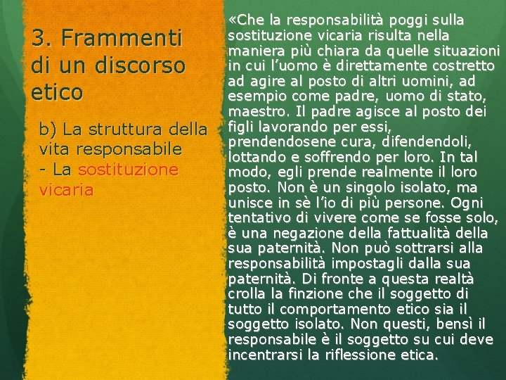 3. Frammenti di un discorso etico b) La struttura della vita responsabile - La