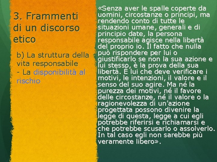 3. Frammenti di un discorso etico b) La struttura della vita responsabile - La