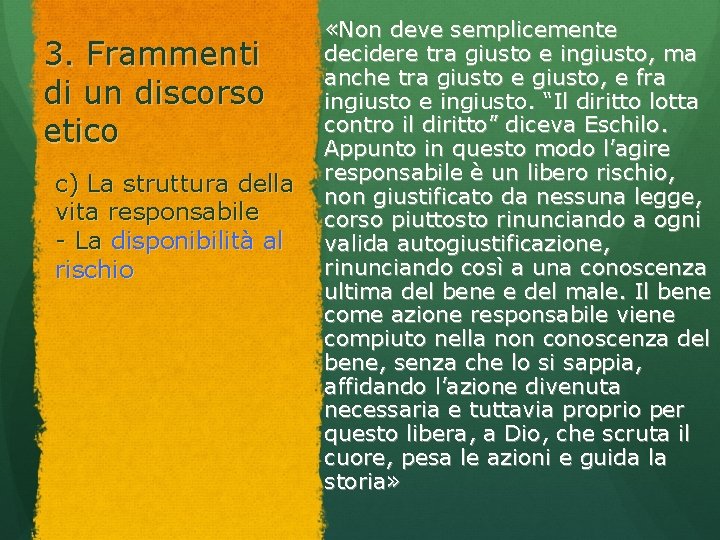 3. Frammenti di un discorso etico c) La struttura della vita responsabile - La