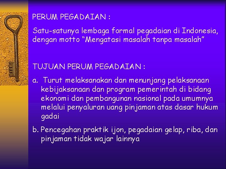PERUM PEGADAIAN : Satu-satunya lembaga formal pegadaian di Indonesia, dengan motto “Mengatasi masalah tanpa