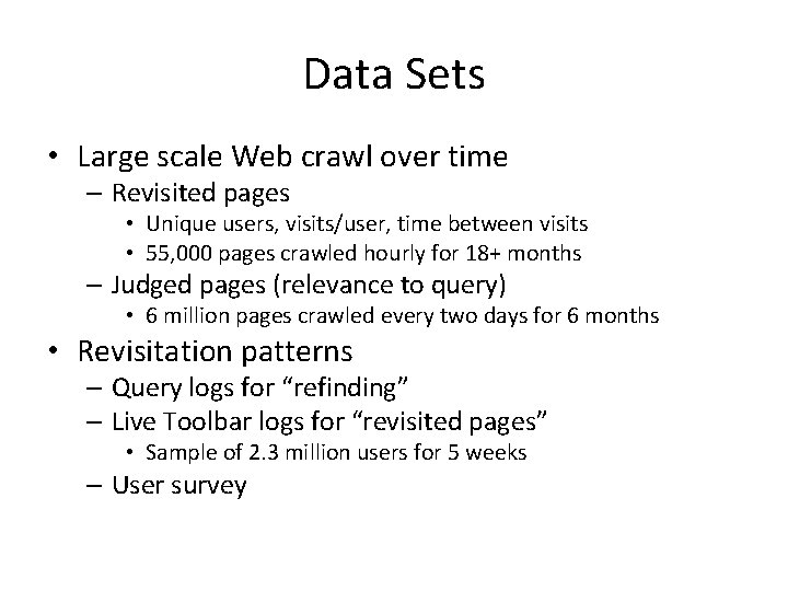 Data Sets • Large scale Web crawl over time – Revisited pages • Unique