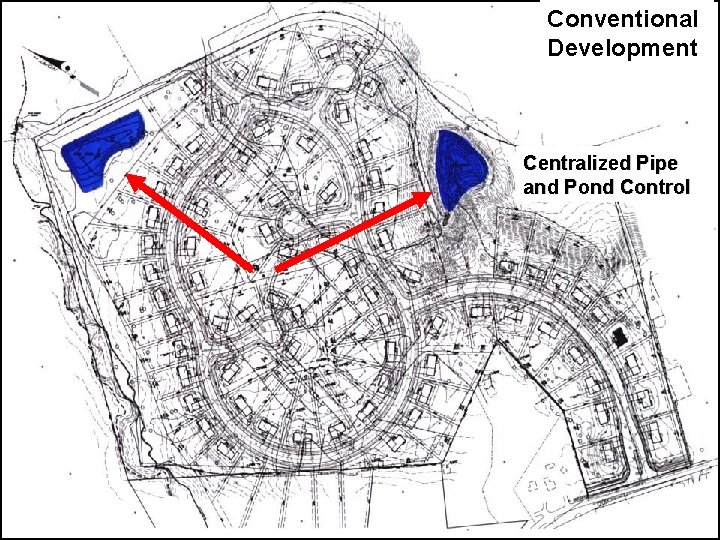 Conventional Development Centralized Pipe and Pond Control 