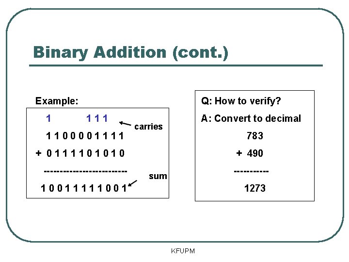 Binary Addition (cont. ) Example: 1 Q: How to verify? 111 1100001111 A: Convert