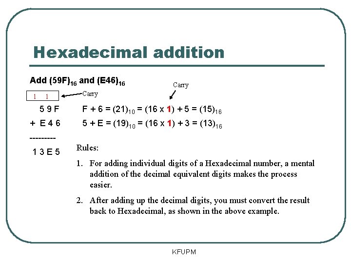 Hexadecimal addition Add (59 F)16 and (E 46)16 1 1 Carry 59 F F