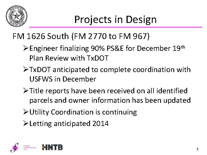 Projects in Design FM 1626 South (FM 2770 to FM 967) ØEngineer finalizing 90%