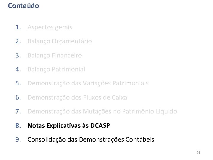 Conteúdo 1. Aspectos gerais 2. Balanço Orçamentário 3. Balanço Financeiro 4. Balanço Patrimonial 5.