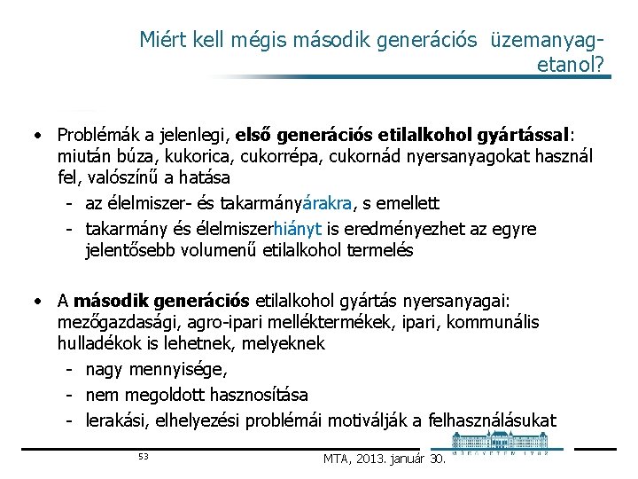 Miért kell mégis második generációs üzemanyag etanol? • Problémák a jelenlegi, első generációs etilalkohol