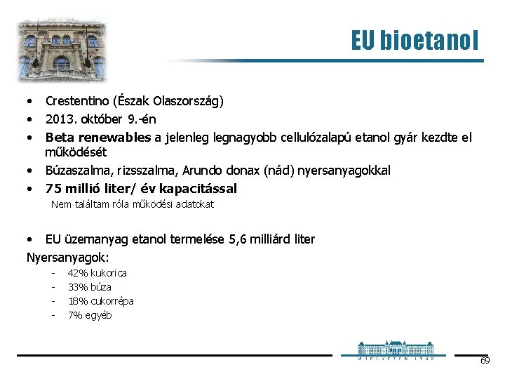 EU bioetanol • • • Crestentino (Észak Olaszország) 2013. október 9. én Beta renewables