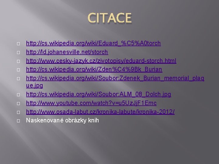 CITACE � � � � � http: //cs. wikipedia. org/wiki/Eduard_%C 5%A 0 torch http: