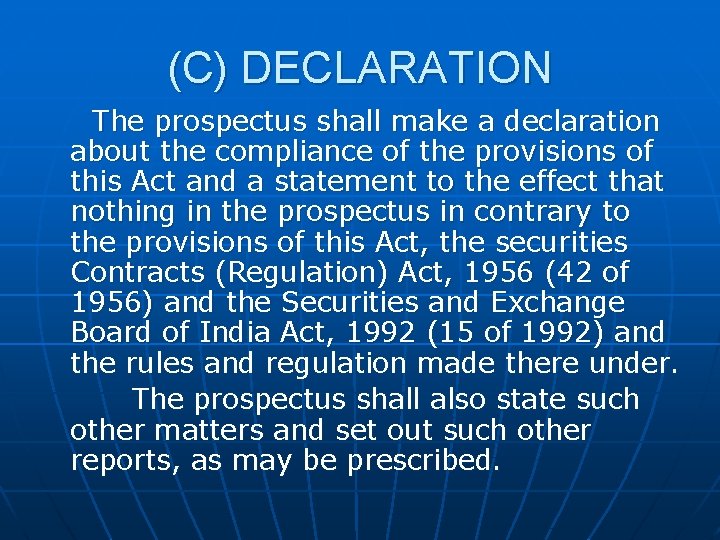 (C) DECLARATION The prospectus shall make a declaration about the compliance of the provisions