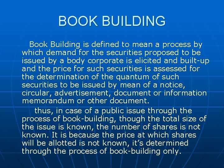 BOOK BUILDING Book Building is defined to mean a process by which demand for