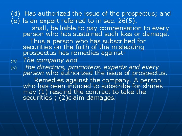 (d) Has authorized the issue of the prospectus; and (e) Is an expert referred