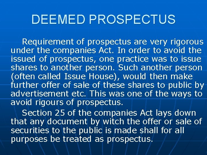 DEEMED PROSPECTUS Requirement of prospectus are very rigorous under the companies Act. In order