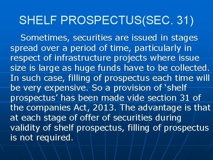 SHELF PROSPECTUS(SEC. 31) Sometimes, securities are issued in stages spread over a period of