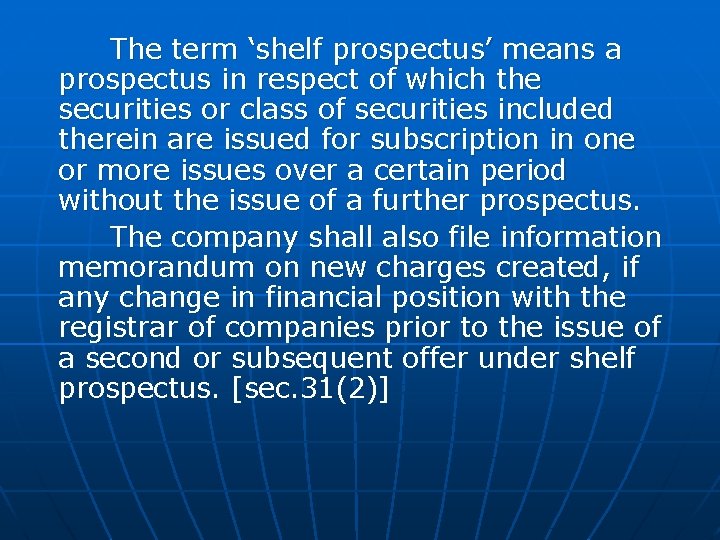 The term ‘shelf prospectus’ means a prospectus in respect of which the securities or
