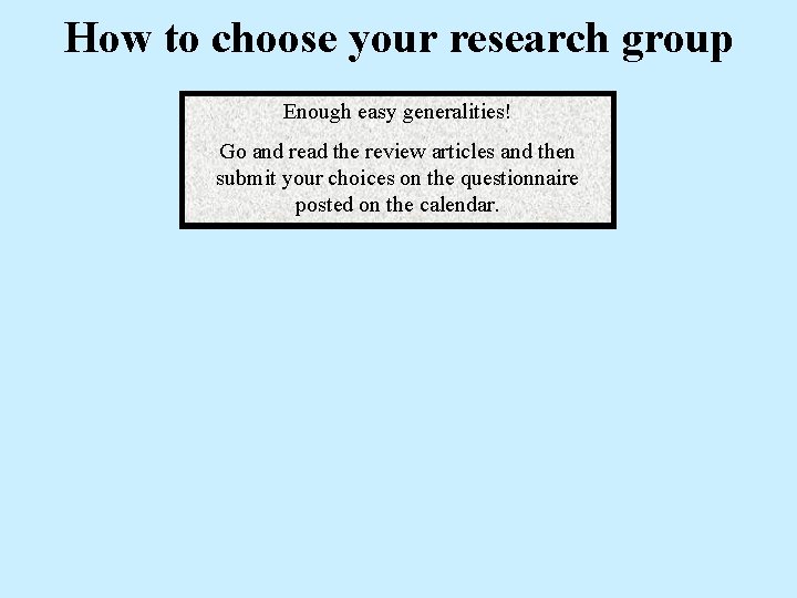 How to choose your research group Enough easy generalities! Go and read the review
