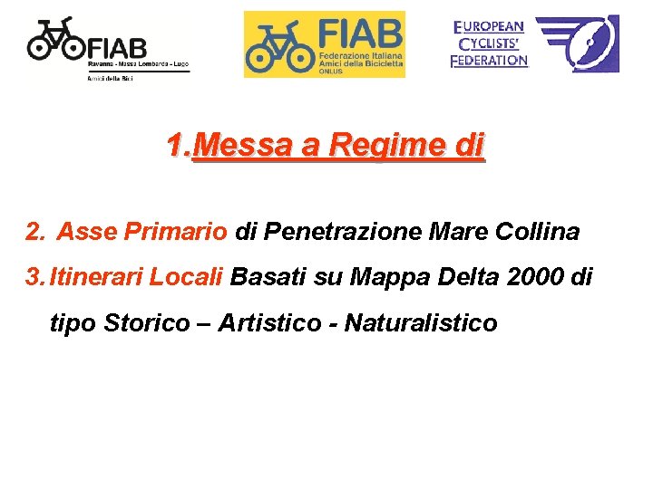 1. Messa a Regime di 2. Asse Primario di Penetrazione Mare Collina 3. Itinerari