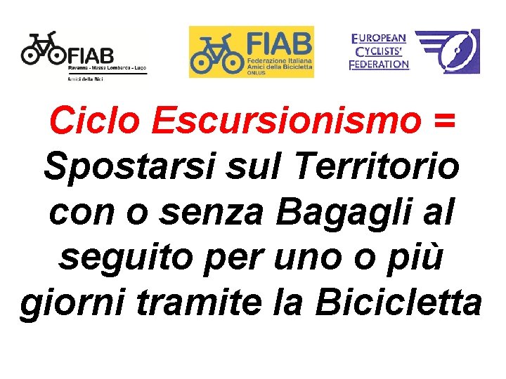 Ciclo Escursionismo = Spostarsi sul Territorio con o senza Bagagli al seguito per uno