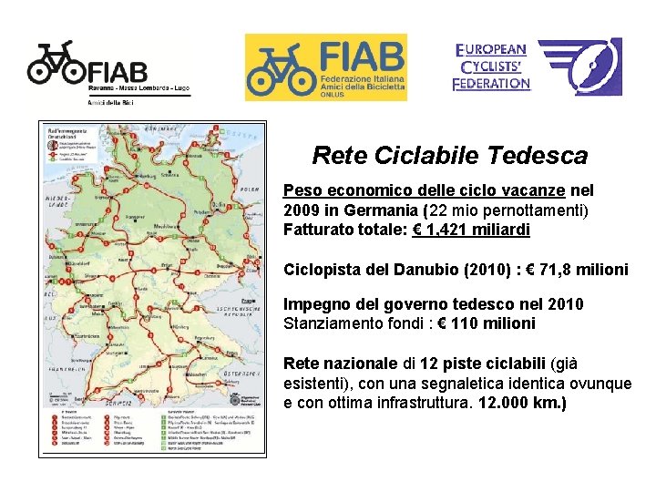 Rete Ciclabile Tedesca Peso economico delle ciclo vacanze nel 2009 in Germania (22 mio