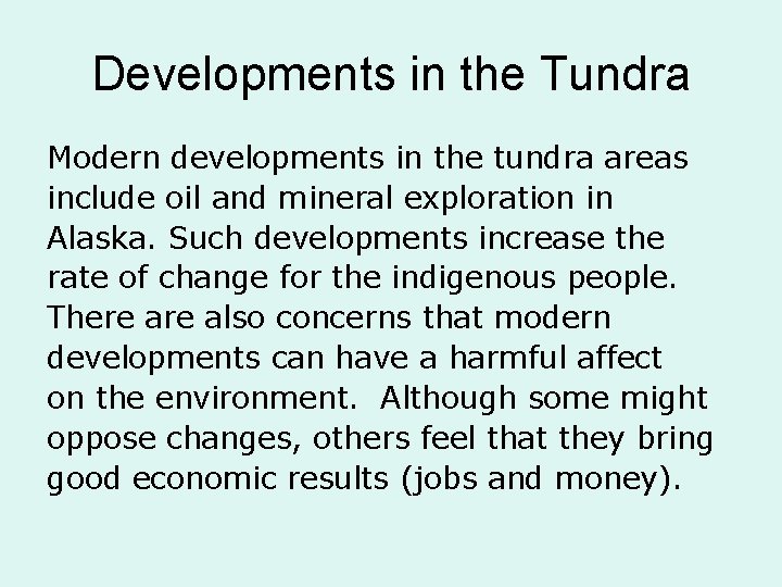 Developments in the Tundra Modern developments in the tundra areas include oil and mineral