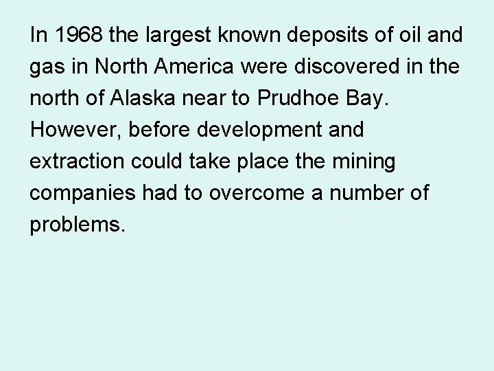 In 1968 the largest known deposits of oil and gas in North America were