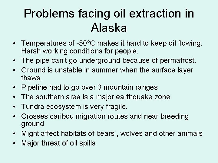 Problems facing oil extraction in Alaska • Temperatures of -50°C makes it hard to