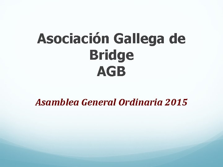 Asociación Gallega de Bridge AGB Asamblea General Ordinaria 2015 