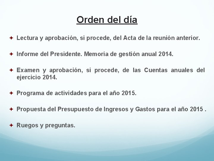 Orden del día Lectura y aprobación, si procede, del Acta de la reunión anterior.